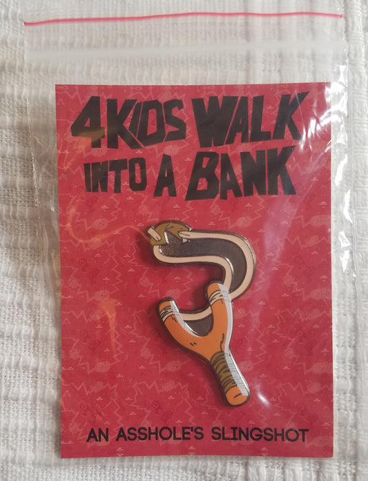 4 KIDS WALK INTO A BANK Slingshot Pin!