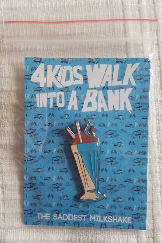 4 KIDS WALK INTO A BANK Milkshake Pin!