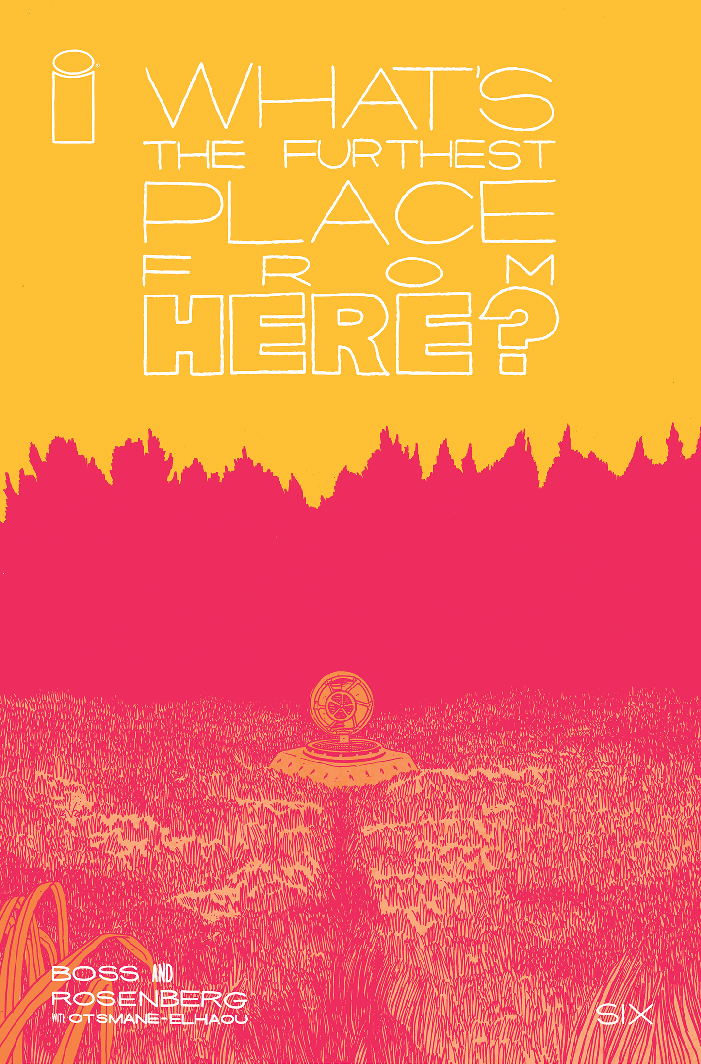 WHAT'S THE FURTHEST PLACE FROM HERE? #6 Exclusive Foil cover.