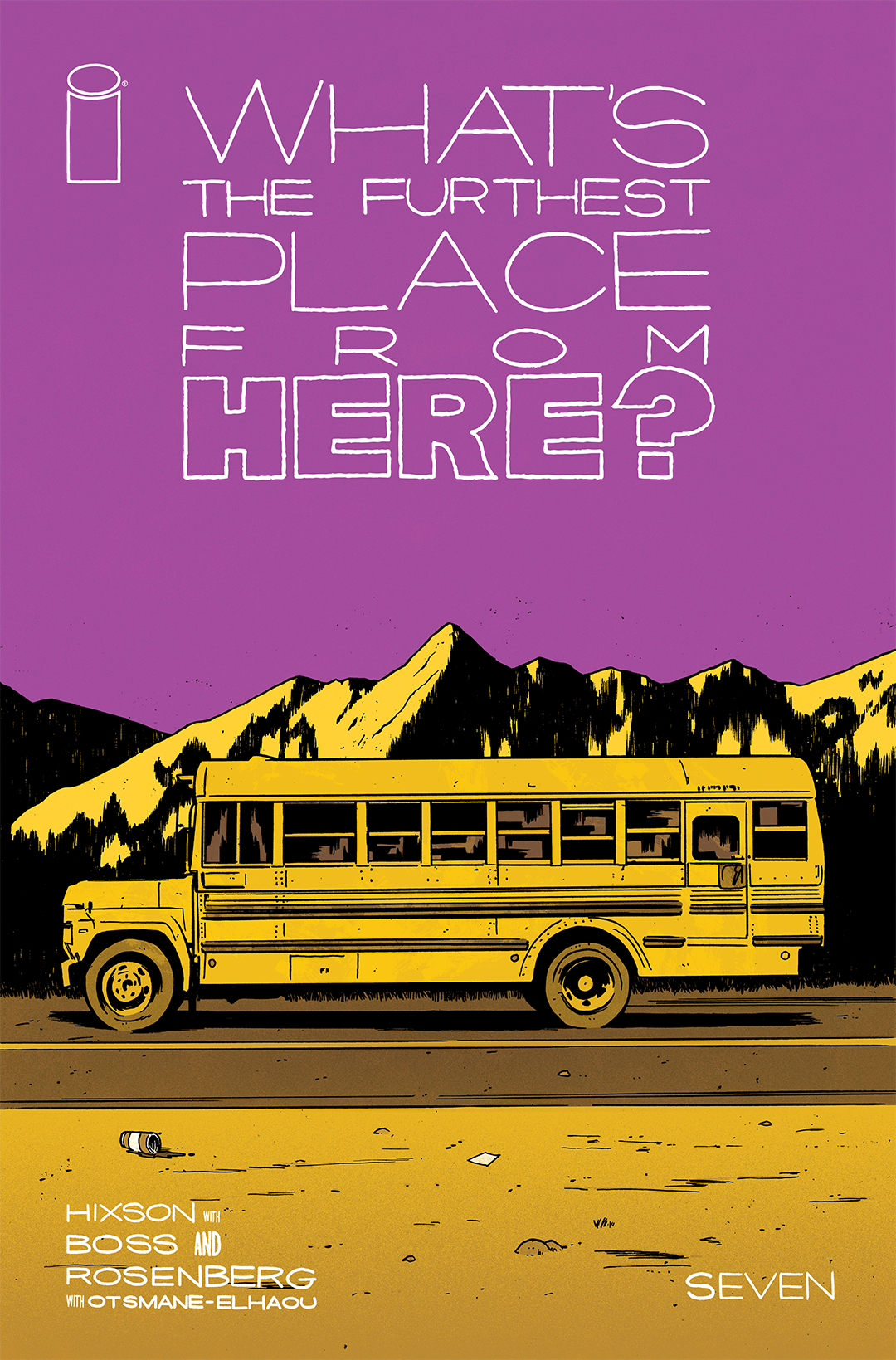 WHAT'S THE FURTHEST PLACE FROM HERE? #7 Exclusive Foil Cover. Limited to 100!